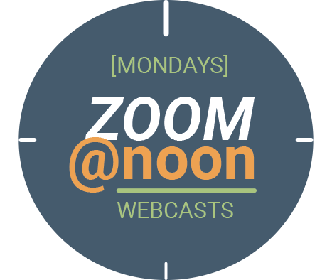 Zoom@Noon Webcasts